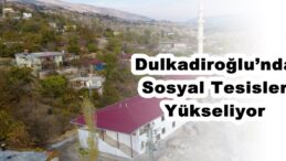 Dulkadiroğlu’nda Sosyal Tesisler Yükseliyor!