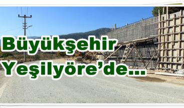 Büyükşehir Yeşilyöre’de…