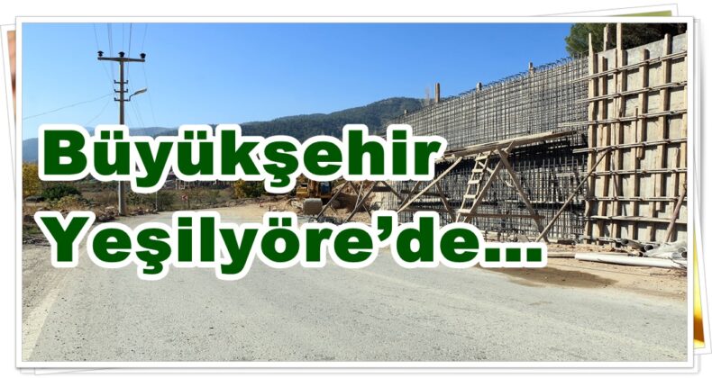 Büyükşehir Yeşilyöre’de…