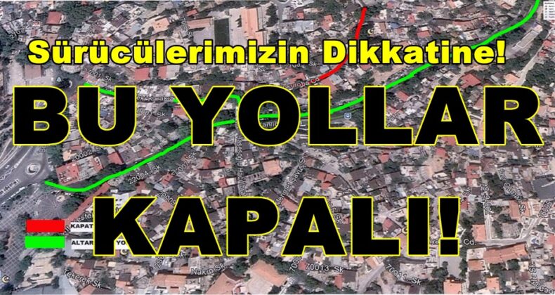 Kahramanmaraş’ta Bu Yollar kapalı!