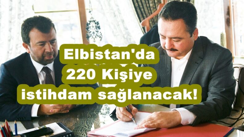 Elbistan’da 220 Kişiye istihdam sağlanacak!