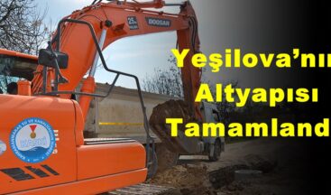 Yeşilova’nın Altyapısı Tamamlandı!