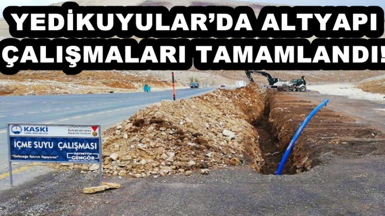 KASKİ, YEDİKUYULAR’DA ALTYAPI ÇALIŞMALARINI TAMAMLADI!