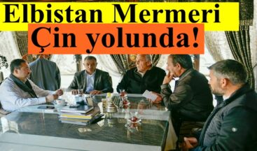 Elbistan mermeri Çin yolunda!