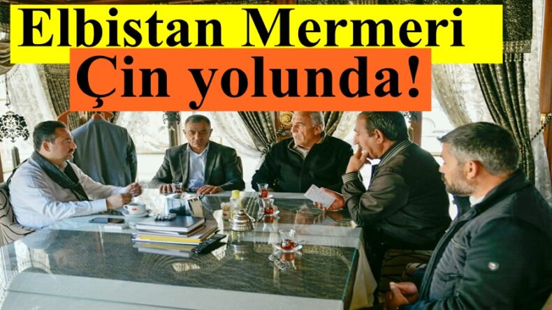 Elbistan mermeri Çin yolunda!