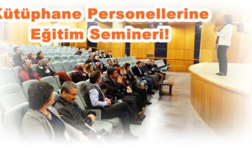 Kütüphane Personellerine Eğitim Semineri