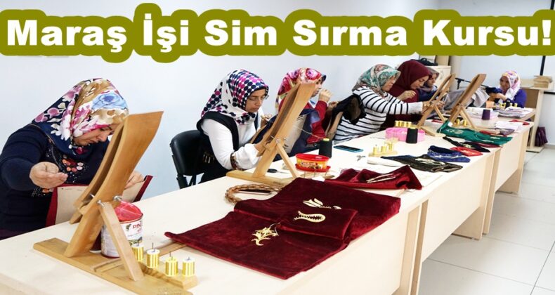 Maraş İşi Sim Sırma Kursu!