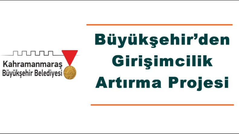 Büyükşehir’den Girişimcilik Artırma Projesi!