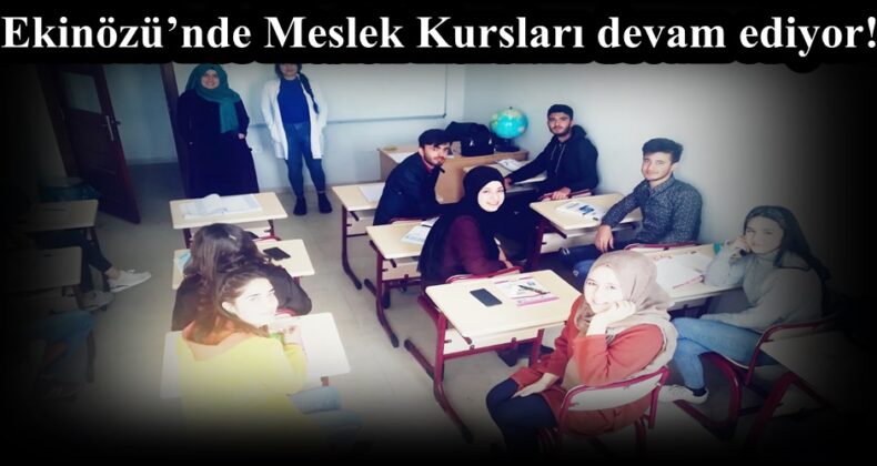 Ekinözü’nde Meslek Kursları devam ediyor!