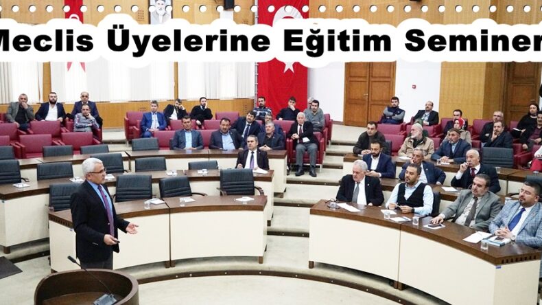 Meclis Üyelerine Eğitim Semineri!