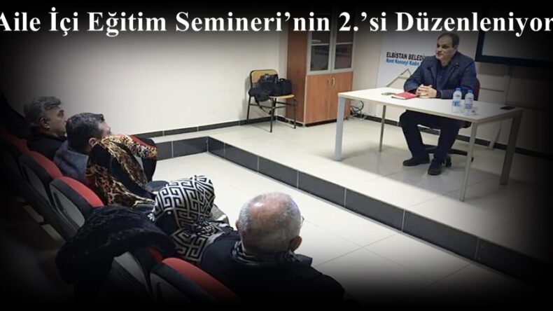 Aile İçi Eğitim Semineri’nin 2.’si Düzenleniyor!
