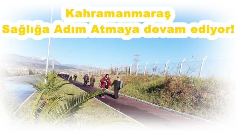 Kahramanmaraş Sağlığa Adım Atmaya devam ediyor!