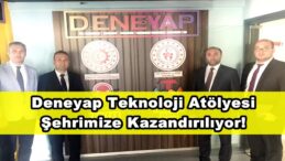 Deneyap Teknoloji Atölyesi Şehrimize Kazandırılıyor!