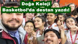 Doğa koleji basketbol’da destan yazdı!