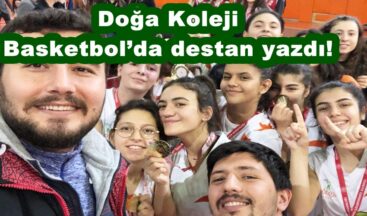 Doğa koleji basketbol’da destan yazdı!