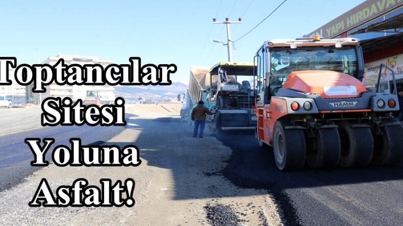 Toptancılar Sitesi Yoluna Asfalt!