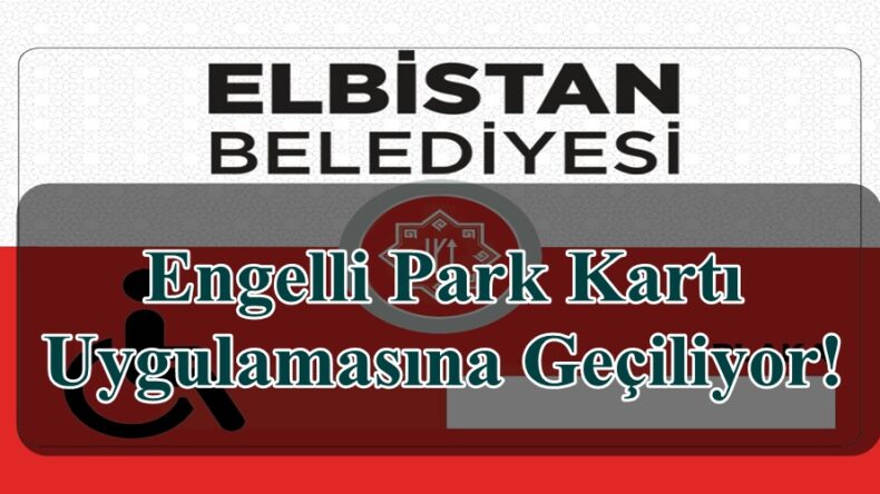 Engelli Park Kartı Uygulamasına Geçiliyor!