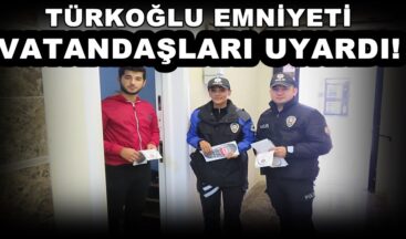 TÜRKOĞLU EMNİYETİ VATANDAŞLARI UYARDI!