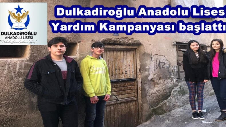 Dulkadiroğlu Anadolu Lisesi Yardım Kampanyası başlattı!