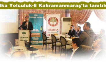 Ufka Yolculuk-8 Kahramanmaraş’ta tanıtıldı!