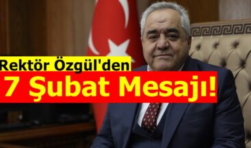 Rektör Özgül’den 7 Şubat Mesajı!