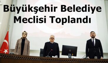 Büyükşehir Belediye Meclisi Toplandı!