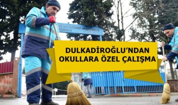 DULKADİROĞLU’NDAN OKULLARA ÖZEL ÇALIŞMA!