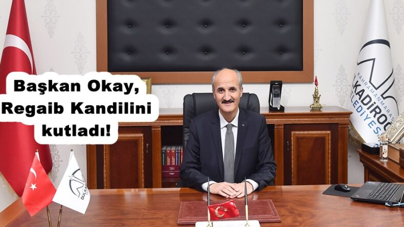 Başkan Okay,Regaib Kandilini kutladı!