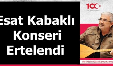 Esat Kabaklı Konseri Ertelendi!