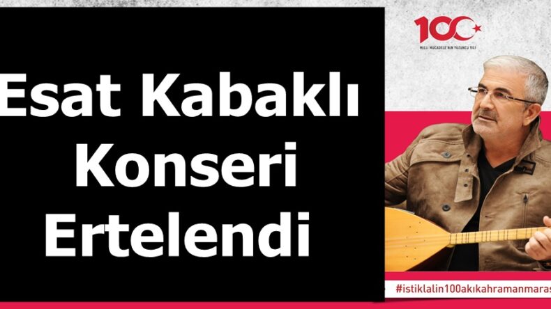 Esat Kabaklı Konseri Ertelendi!