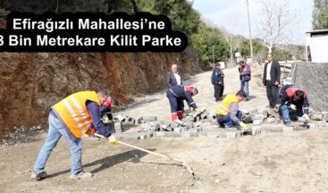 Efirağızlı Mahallesi’ne 8 Bin Metrekare Kilit Parke!