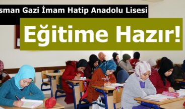 Osman Gazi İmam Hatip Anadolu Lisesi Eğitime Hazır!