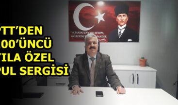 PTT’DEN 100’ÜNCÜ YILA ÖZEL PUL SERGİSİ!