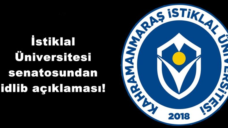 İstiklal Üniversitesi senatosundan idlib açıklaması!