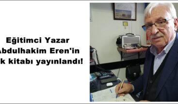 Eğitimci Yazar Abdulhakim Eren ilk kitabı yayınlandı!