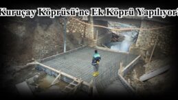 Kuruçay Köprüsü’ne Ek Köprü Yapılıyor!