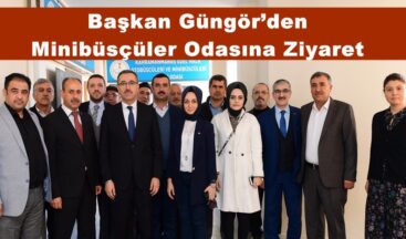Başkan Güngör’den Minibüsçüler Odasına Ziyaret!