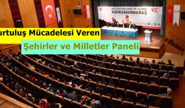 Kurtuluş Mücadelesi Veren Şehirler ve Milletler Paneli!