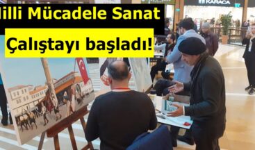 Milli Mücadele Sanat Çalıştayı başladı!
