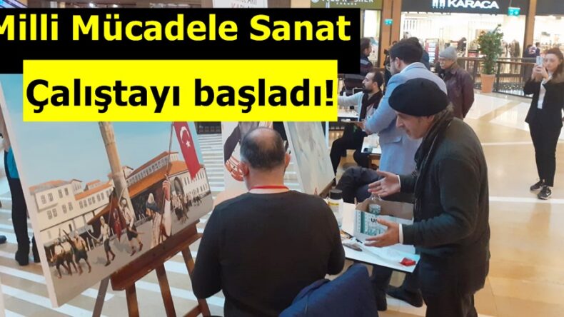 Milli Mücadele Sanat Çalıştayı başladı!