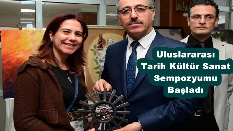 Uluslararası Tarih Kültür Sanat Sempozyumu Başladı!