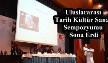 Uluslararası Tarih Kültür Sanat Sempozyumu Sona Erdi!