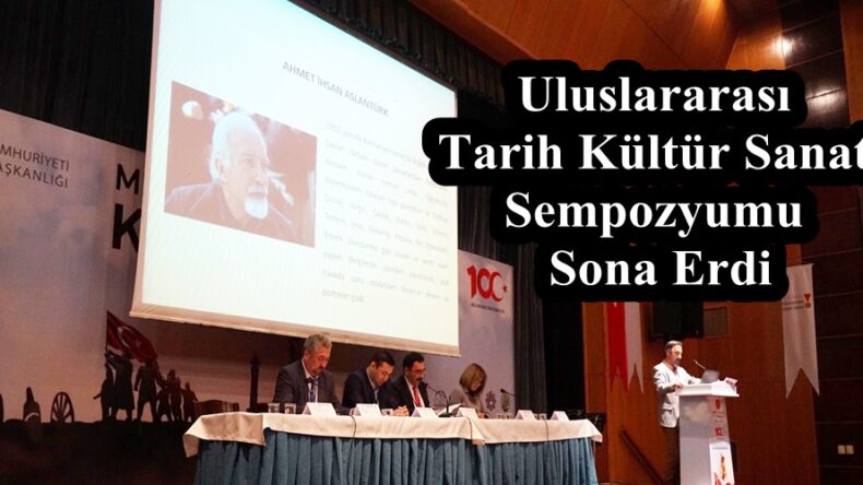 Uluslararası Tarih Kültür Sanat Sempozyumu Sona Erdi!