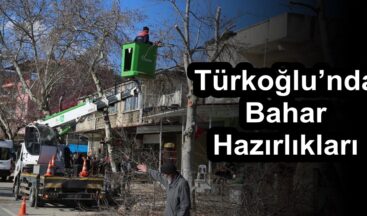 Türkoğlu’nda Bahar Hazırlıkları!