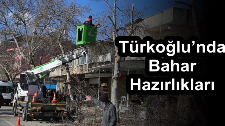 Türkoğlu’nda Bahar Hazırlıkları!