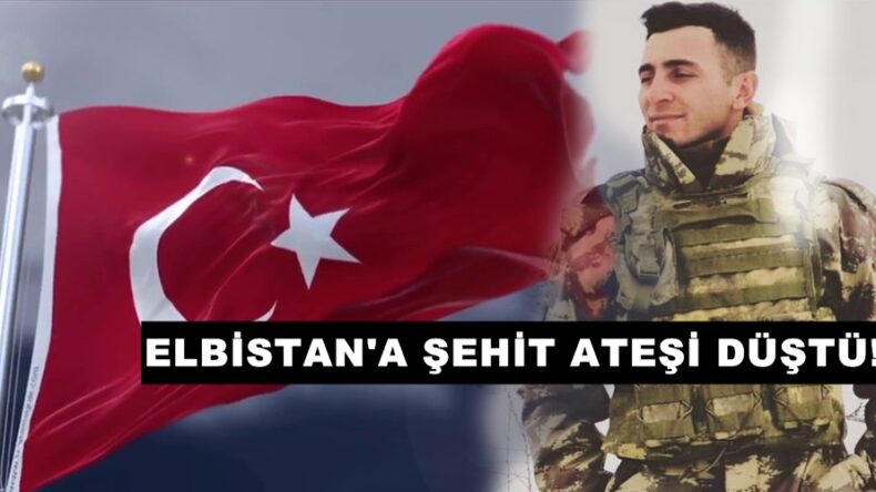 Elbistanlı Asker Suriye’de şehit oldu!