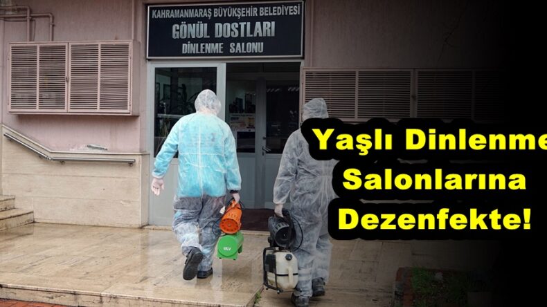 Yaşlı Dinlenme Salonlarına Dezenfekte!