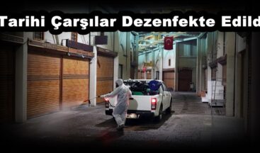 Tarihi Çarşılar Dezenfekte Edildi!
