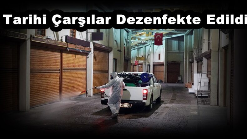 Tarihi Çarşılar Dezenfekte Edildi!