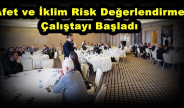 Afet ve İklim Risk Değerlendirme Çalıştayı Başladı!
